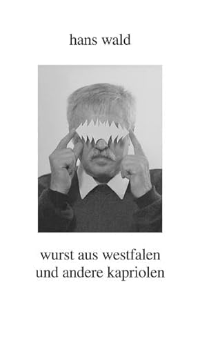 Wurst aus Westfalen und andere Kapriolen (Neue Westfälische Literatur)